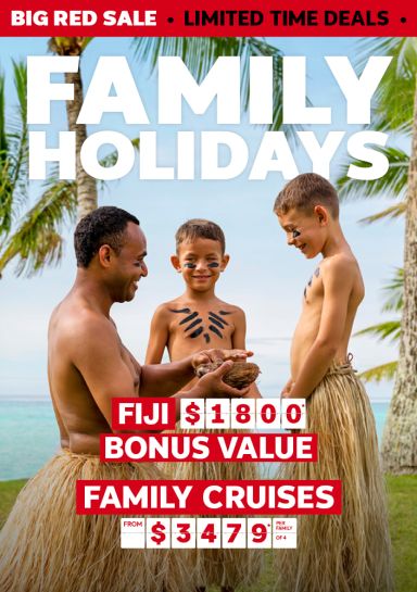 Family Holidays. Fiji $1800* bonus value, Family cruises from $3479* per family of 4