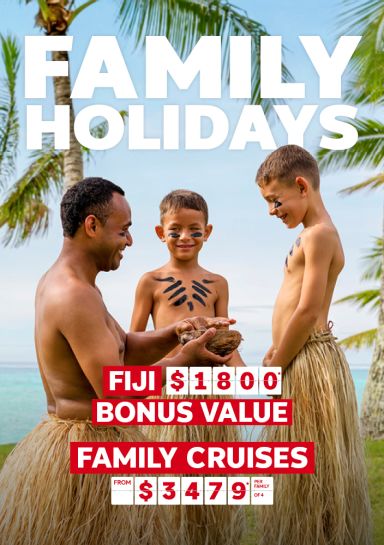 Family holidays. Fiji $1800* bonus value. Family cruises from $3479* per family of 4