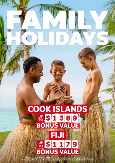 Family holidays. Cook Islands up to $1389* bonus value, Fiji up to $1179* bonus value