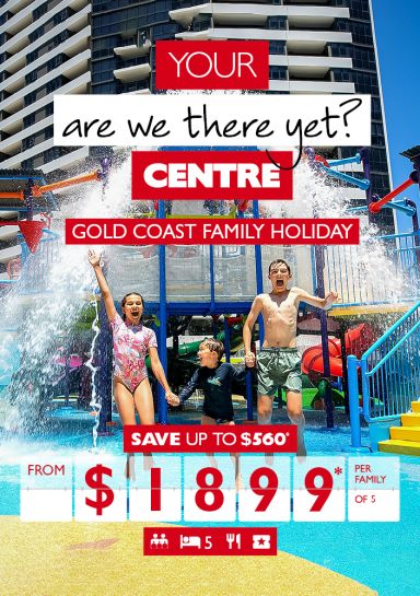Your are we there yet? Centre | Gold Coast Family Holiday | Save up to $560* | from $1899* per family of 5