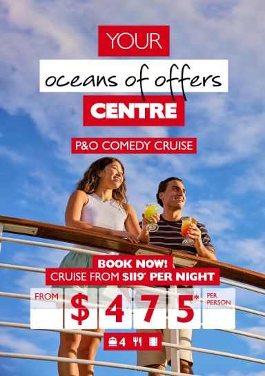 Your oceans of offers Centre | P&O Comedy Cruise | Book now! | Cruise from $119* per night from $475* per person
