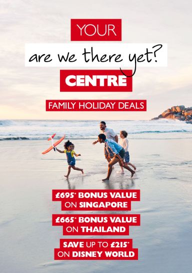 Your are we there yet? Centre | Family holiday sale | £695* bonus value on Singapore, £665* on Thailand, save up to £215* on Disney World
