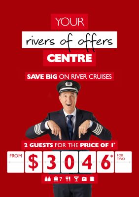 Your river of offers centre - save big on river cruises. 2 guests for the price of 1* from $3,046* for two.