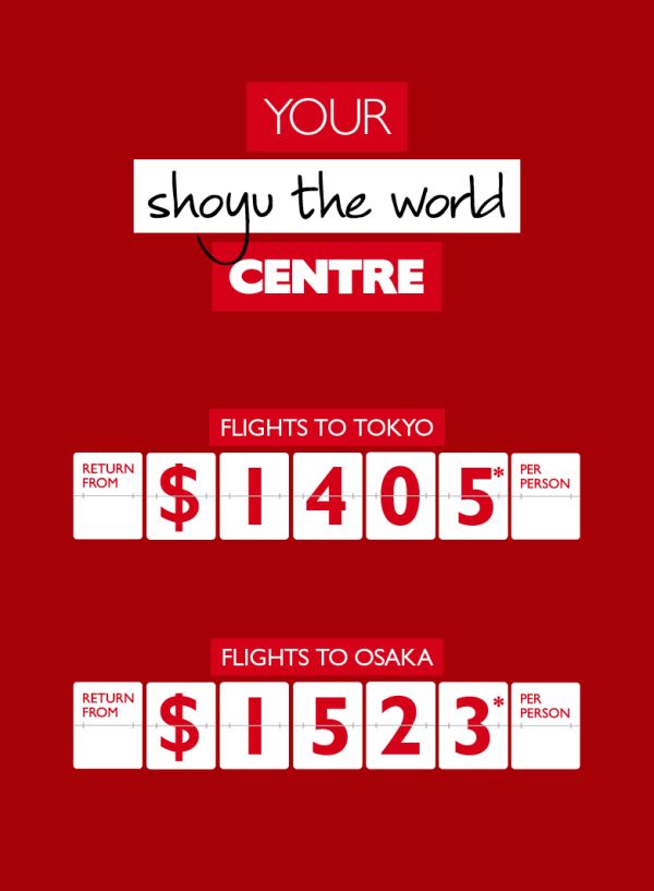 Your shoyu the world centre - flights to Tokyo return from $1,405* per person. Flights to Osaka return from $1,523* per person