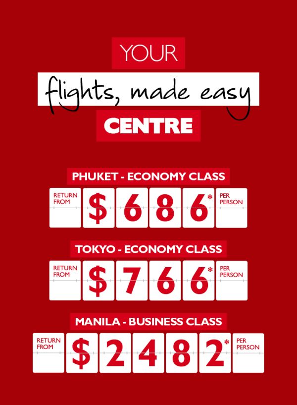 Your flights, made easy centre. Phuket - economy class return from $686* per person. Tokyo - economy class return from $766* per person. Manila - Business class return from $2,482* per person
