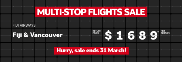 Multi-stop flights sale. Kuala Lumpur & Phuket return from $699* per person, Fiji & Vancouver return from $1689* per person, Singapore & London return from $1745* per person