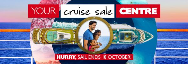 Your cruise sale Centre | Hurry, sail ends 18 October! | Save up to 50%* on ocean cruising, $1250* flight credit on Europe cruising and save up to $2650* on river cruising