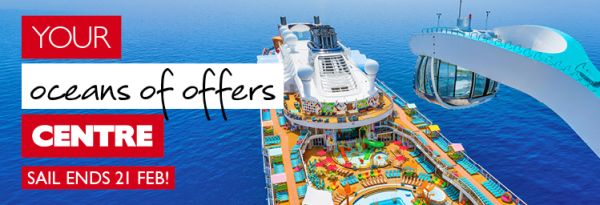Your ocean of offers centre | sail ends 21 Feb! SAve up to 75%* off 2nd guest. Up to $200* bonus onboard credit. Kids sail for $29* per day