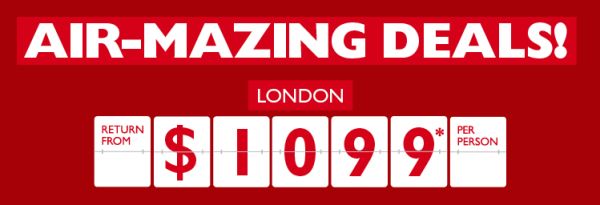 Big Red Sale | Air-mazing deals. Los Angeles return from $999* per person. London return from $1,099* per person. Vancouver - business class return from $5,939* per person.