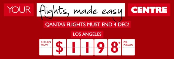 Your flights, made easy centre - Qantas Flights must end 4 Dec! Los Angeles return from $1,198* per person. Vancouver return from $1,398* per person. New York return from $1,798* per person