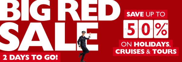 Big Red Sale - 2 days to go! Save up to 50%* on holidays, cruises and tours