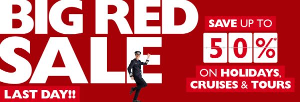 Big Red Sale - last day!! Save up to 50%* on holidays, cruises & tours