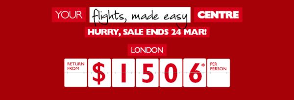 Your flights, made easy Centre | Dream, click, go! | Fiji - sale ends 5 Apr! return from $587* per person, Singapore - sale ends 24 Mar! return from $646* per person, London - sale ends 24 Mar! return from $1506* per person