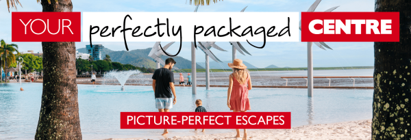 Your perfectly packaged centre | picture perfect escapes. Mercure Cairns from $599*. Vanuatu private Island Resort. Hawaii and Anaheim combo from $4,499*