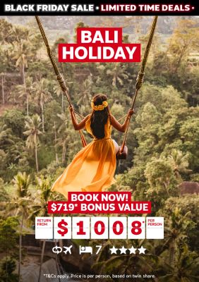 Bali holiday. Book now! $719* bonus value return from $1008* per person