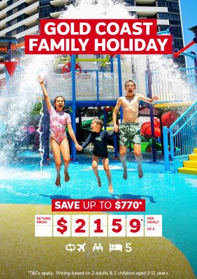 Gold Coast family holiday. Save up to $770* return from $2159* per family of 4