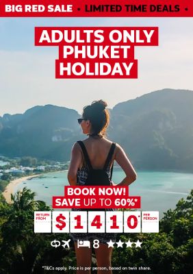 Adults only Phuket holiday. Book now! Save up to 60%* return from $1410* per person