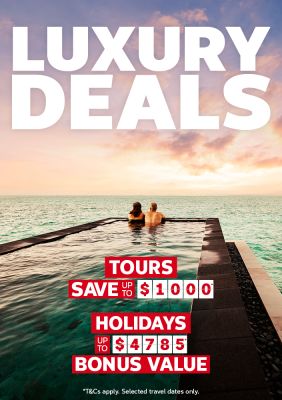 Luxury deals. Tours save up to $1000*, holidays up to $4785* bonus value