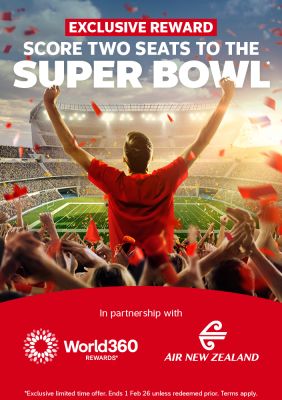 Exclusive Reward - score two seats to the Super Bowl | in partnership with World360 Rewards, Air New Zealand | *Exclusive time offer. Ends 1 Feb 26 unless redeemed prior. Terms apply.
