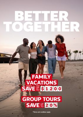 Better Together - Family Vacations Save up to $1200* - Group Tours Save up to 20%*