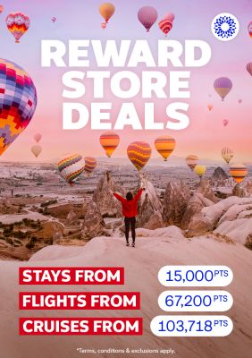 Reward store deals. Stays from 15,000 points. Flights from 67,200 points. Cruises from 103,718 points