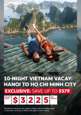 10-night Vietnam Vacay: Hanoi to Ho Chi Minh City - Exclusive: Save up to $579* - Roundtrip from Vancouver from $3225* per person 