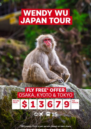 Wendy Wu Japan Tour. Fly free* offer Osaka, Kyoto & Tokyo return from $13679* per person