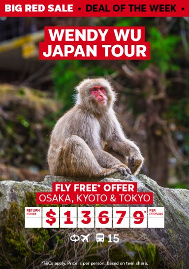 Wendy Wu Japan Tour. Fly free* offer Osaka, Kyoto & Tokyo return from $13679* per person