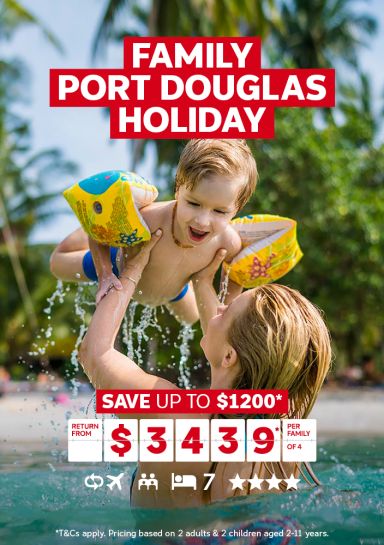 Family Port Douglas Holiday | Save up to $1200* - return from $3,439* per family of 4 | *T&Cs apply. Pricing based on 2 adults & 2 kids ages 2-11 years.