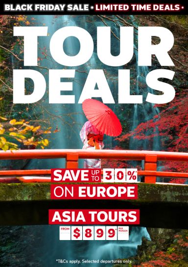 Tour deals. Save up to 30%* on Europe, Asia tours from $899* per person