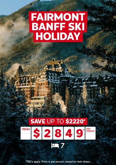 Fairmont banff ski holiday save up to $2220 from $2849 per person