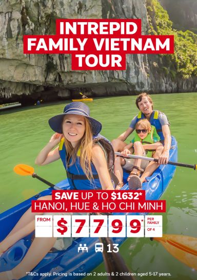 Intrepid family Vietnam tour. Save up to $1632* Hanoi, Hue & Ho Chi Minh from $7799* per family of 4