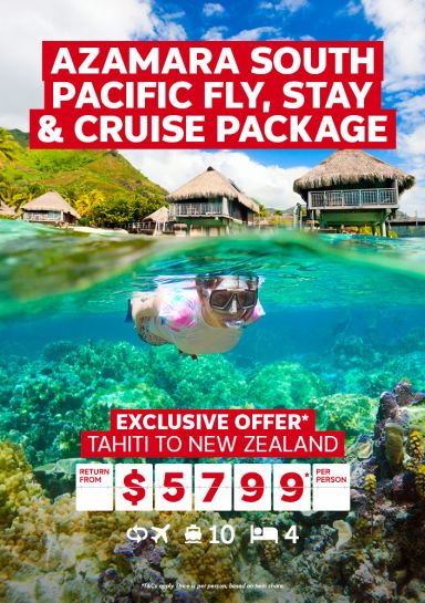 Azamara South Pacific fly, stay & cruise package. Exclusive offer* Tahiti to New Zealand return from $5799* per person