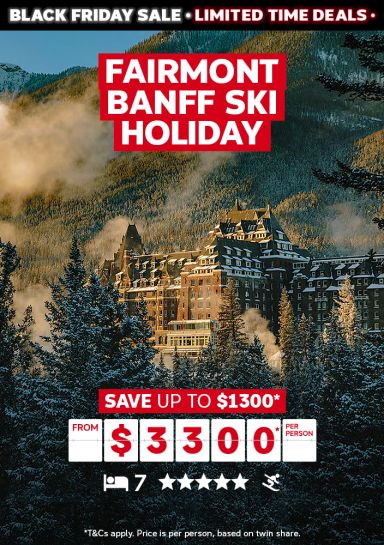 fairmont banff ski holiday save up to $1300* from $3300 per person