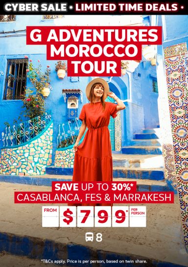 G Adventures Morocco Tour. Save up to 30%* Casablanca, Fes & Marrakesh from $799* per person