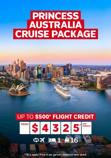 princess Australia Cruise Package | up to $500* Flight Credit - from $4,325* per person | T&CS apply. Price is per person, based on twin share.