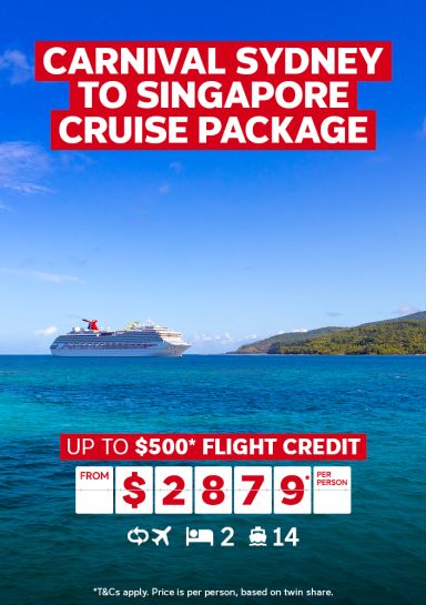 Carnival Sydney to Singapore cruise package | up to $500* flight credit - from $2,879* per person | *T&Cs apply. Price is per person, based on twin share.