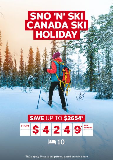 Sno 'n' Ski Canada ski holiday | save up to $2,654* - from $4,249* per person | *T&Cs apply. Price is per person, based on twin share.