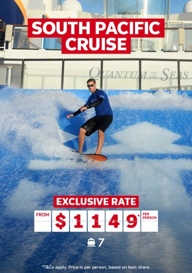 South Pacific Cruise | exclusive rate - from $1,149* per person | *T&Cs apply. Price is per person based on twin share.