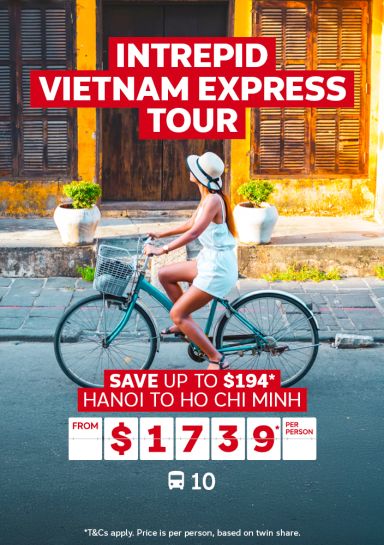 Intrepid Vietnam Express Tour. Save up to $194* Hanoi to Ho Chi Minh from $1739* per person