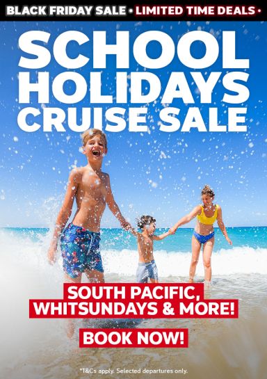 School holidays cruise sale. South Pacific, Whitsundays & more! Book now!