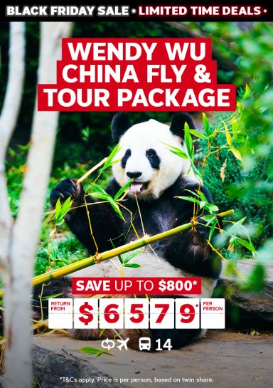 Wendy Wu China fly & tour package. Save up to $800* return from $6579* per person