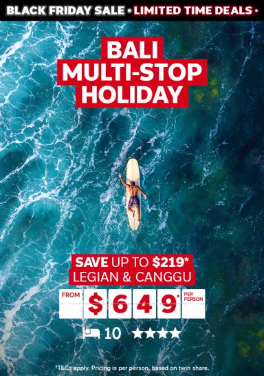 Bali Multi-Stop Holiday. Save up to $219* Legian & Canggu from $649* per person