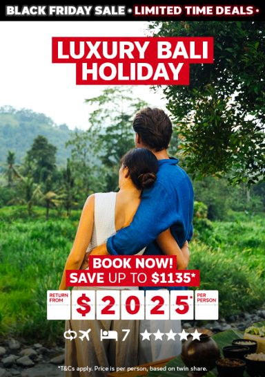 Luxury Bali holiday. Book now! Save up to $1135* return from $2025* per person