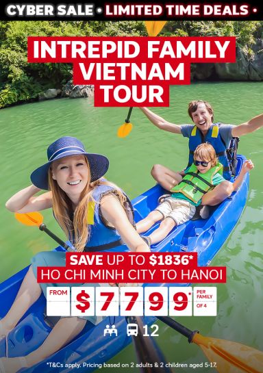 intrepid family vietnam tour save up to $1836 ho chi minh city to hanoi from $7799 per family of 4 