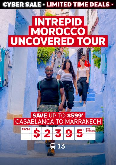 intrepid morocco uncovered tour save up to $599 casablanca to marrakech from $2395 per person 