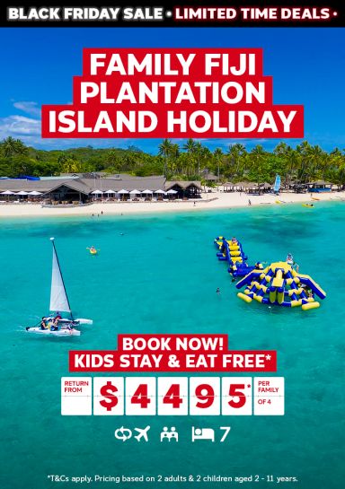 Family Fiji Plantation Island Holiday. Book now! Kids stay & eat free* return from $4495* per family of 4