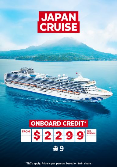 Japan cruise | onboard credit* - from $2,299* per person | T&Cs apply. price is per person based on twin share