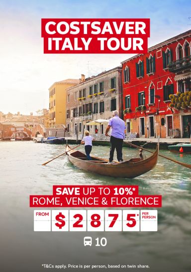 Costsaver Italy tour | save up to 10%* - Rome, Venice & Florence | from $2875* per person | *T&Cs apply. Price is per person based on twin share.