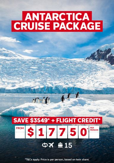 Antarctica cruise package | save $3549 + flight credit | from $17750* per person | *T&CS apply. Price is per person, based on twin share.